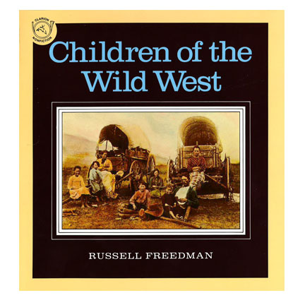 Children of the Wild West by Russell Freedman | Oak Meadow Bookstore