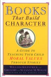 Books That Build Character: A Guide To Teaching Your Child Moral Values Through Stories | Oak Meadow Bookstore