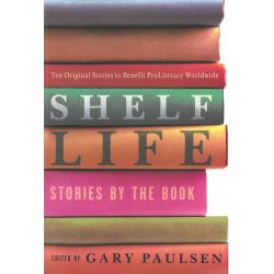 Shelf Life: Stories by the Book, Edited by Gary Paulsen