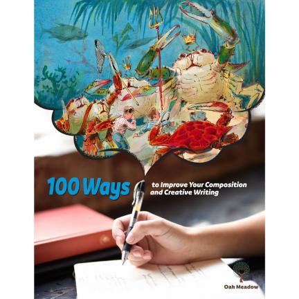  100 Ways to Improve Your Composition and Creative Writing | Oak Meadow Bookstore