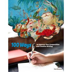 100 Ways to Improve Your Composition and Creative Writing 