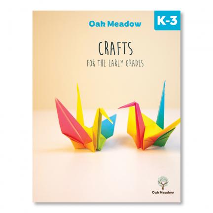 Oak Meadow Crafts for the Early Grades | Oak Meadow Bookstore