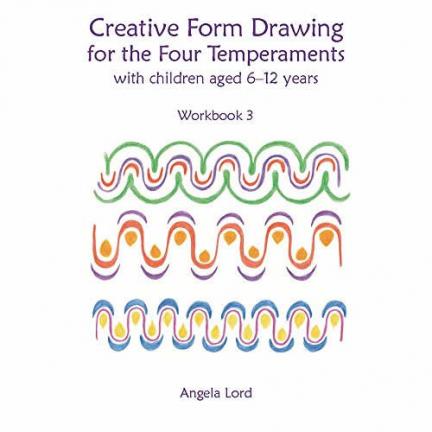 Creative Form Drawing for the Four Temperaments with Children aged 6-12: Workbook 3