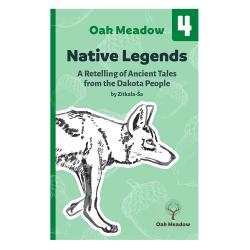 Oak Meadow Native Legends: A Retelling of Ancient Tales from the Dakota People
