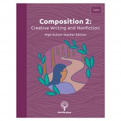 Composition 2: Creative Writing and Nonfiction High School Teacher Edition