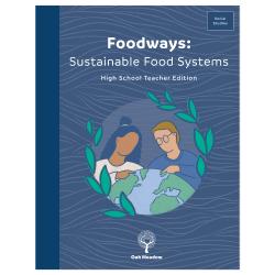 Foodways: Sustainable Food Systems Teacher Edition