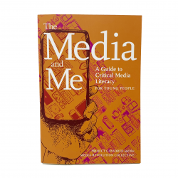 The Media and Me A Guide to Critical Media Literacy for Young People