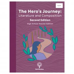 The Hero's Journey: Literature & Composition High School Teacher Edition